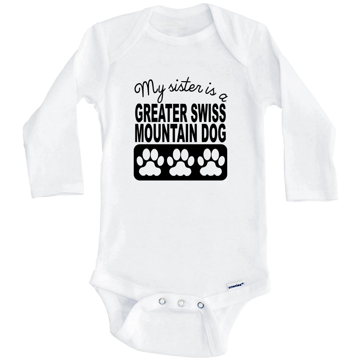 My Sister Is A Greater Swiss Mountain Dog Baby Onesie (Long Sleeves)