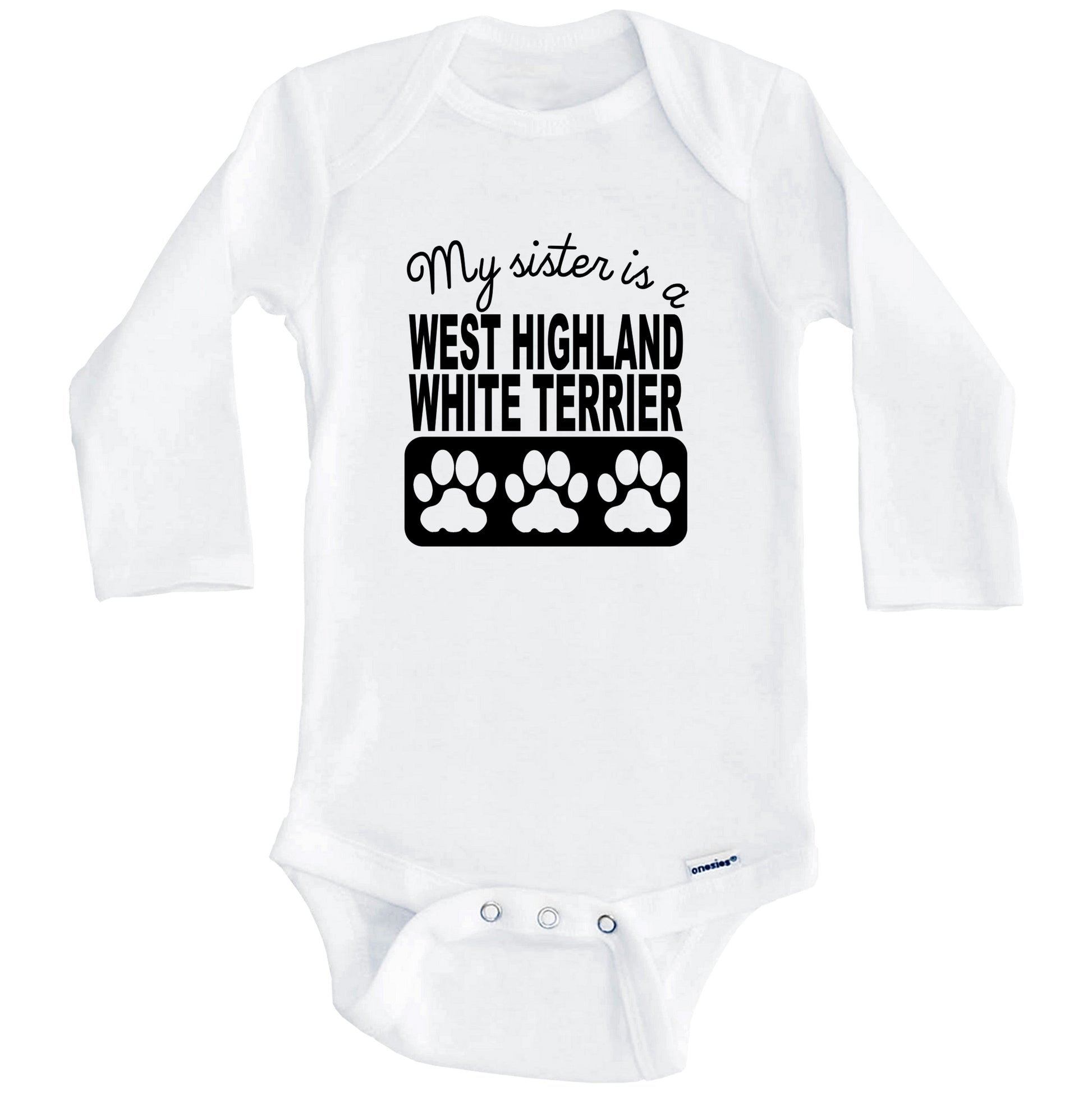 My Sister Is A West Highland White Terrier Baby Onesie (Long Sleeves)