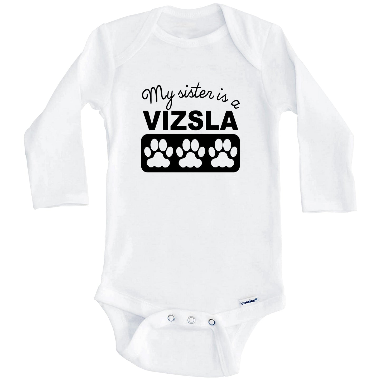 My Sister Is A Vizsla Baby Onesie (Long Sleeves)