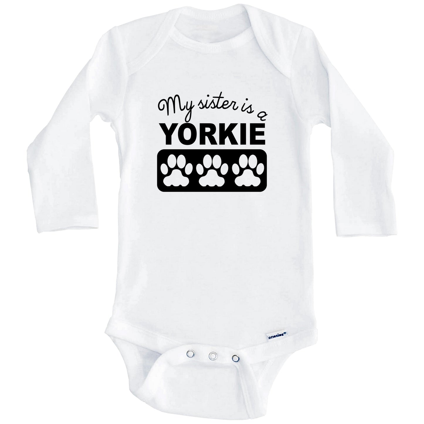 My Sister Is A Yorkie Baby Onesie (Long Sleeves)