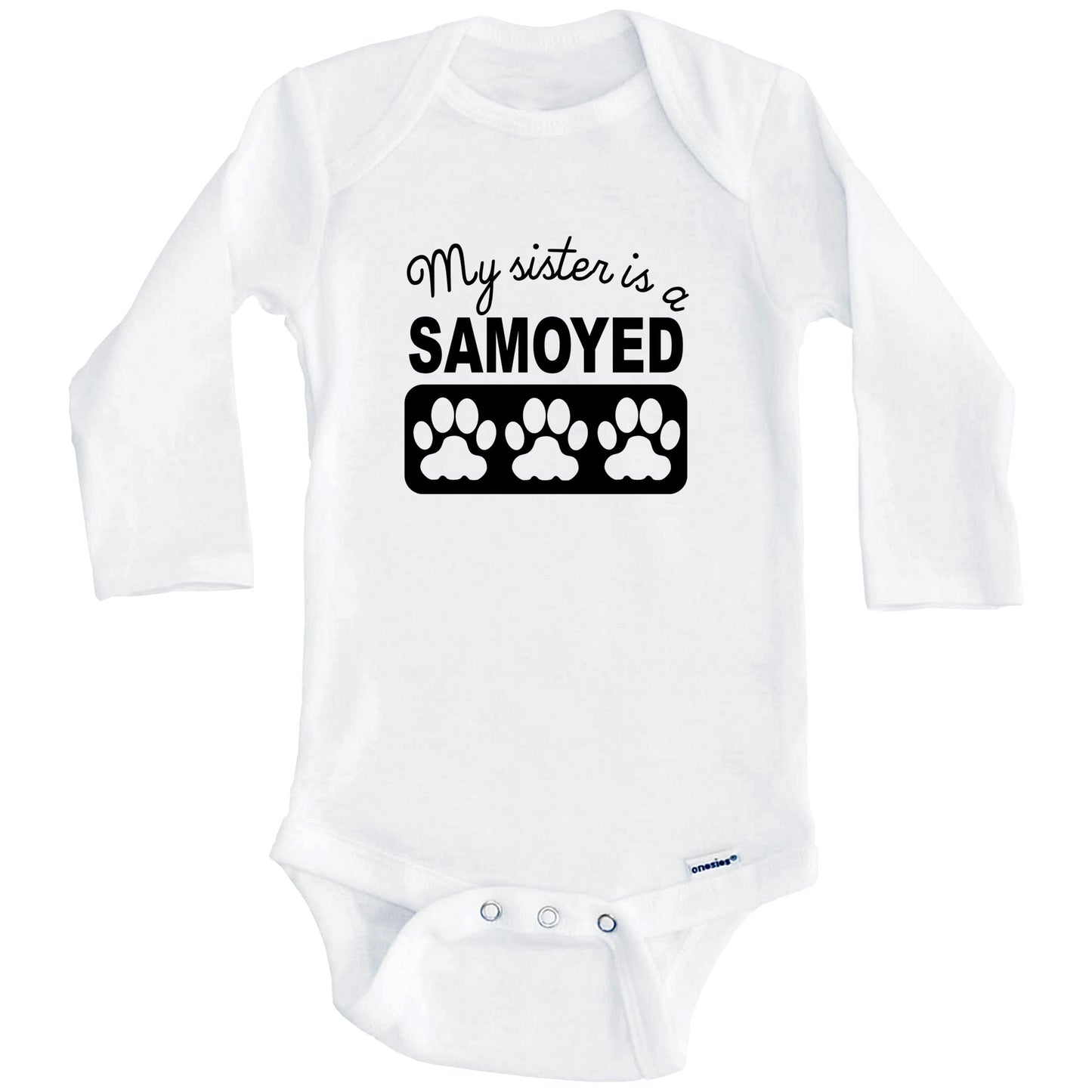 My Sister Is A Samoyed Baby Onesie (Long Sleeves)