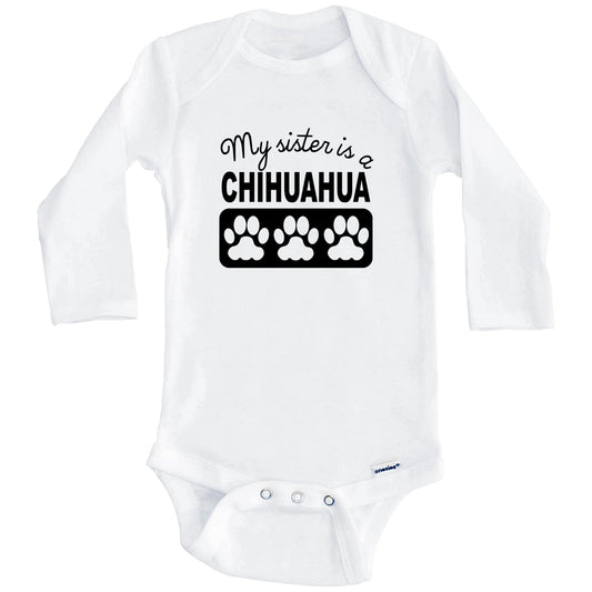 My Sister Is A Chihuahua Baby Onesie (Long Sleeves)