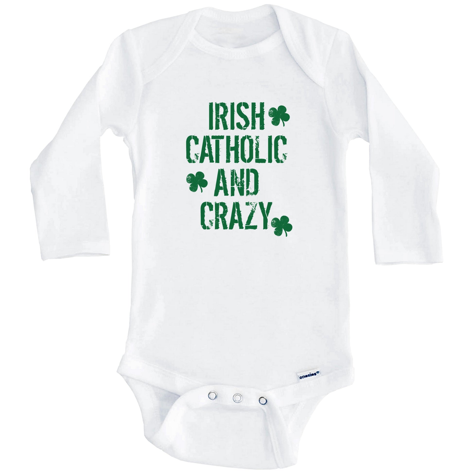 Irish Catholic And Crazy Funny Baby Onesie - Baby Onesie for St. Patrick's Day (Long Sleeves)