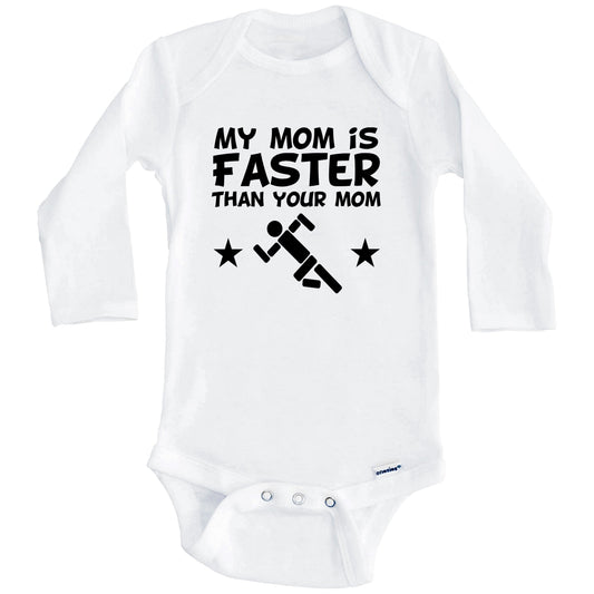 My Mom Is Faster Than Your Mom Cute Baby Onesie - Funny Running Baby Onesie (Long Sleeves)