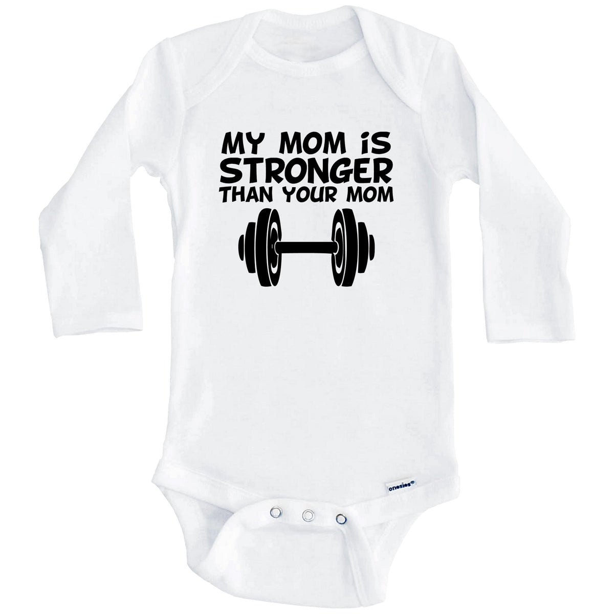 My Mom Is Stronger Than Your Mom Cute Baby Onesie - Funny Fitness Baby Onesie (Long Sleeves)
