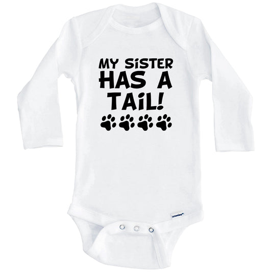 My Sister Has A Tail Funny Dog Baby Onesie (Long Sleeves)