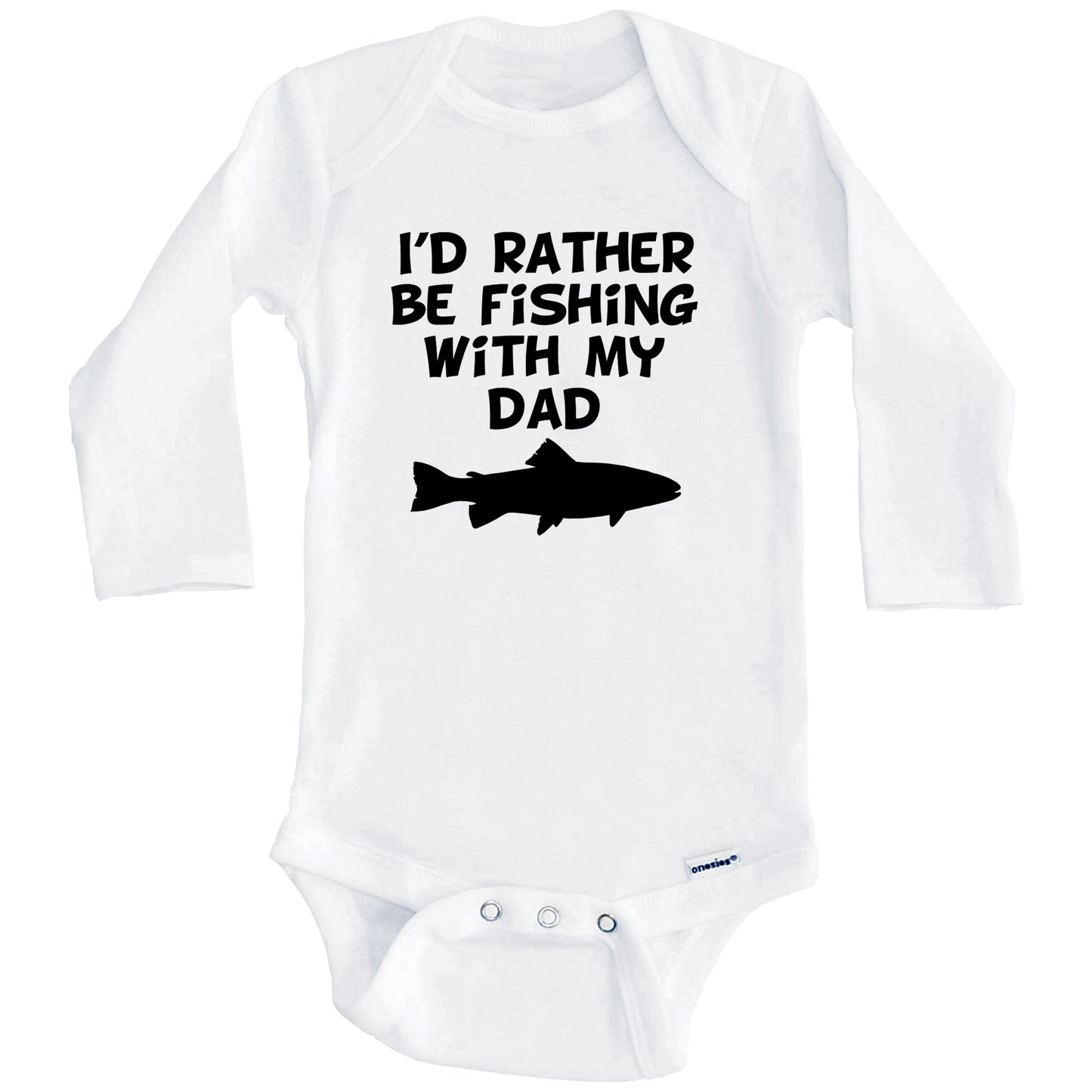 I'd Rather Be Fishing With My Dad Baby Onesie (Long Sleeves)