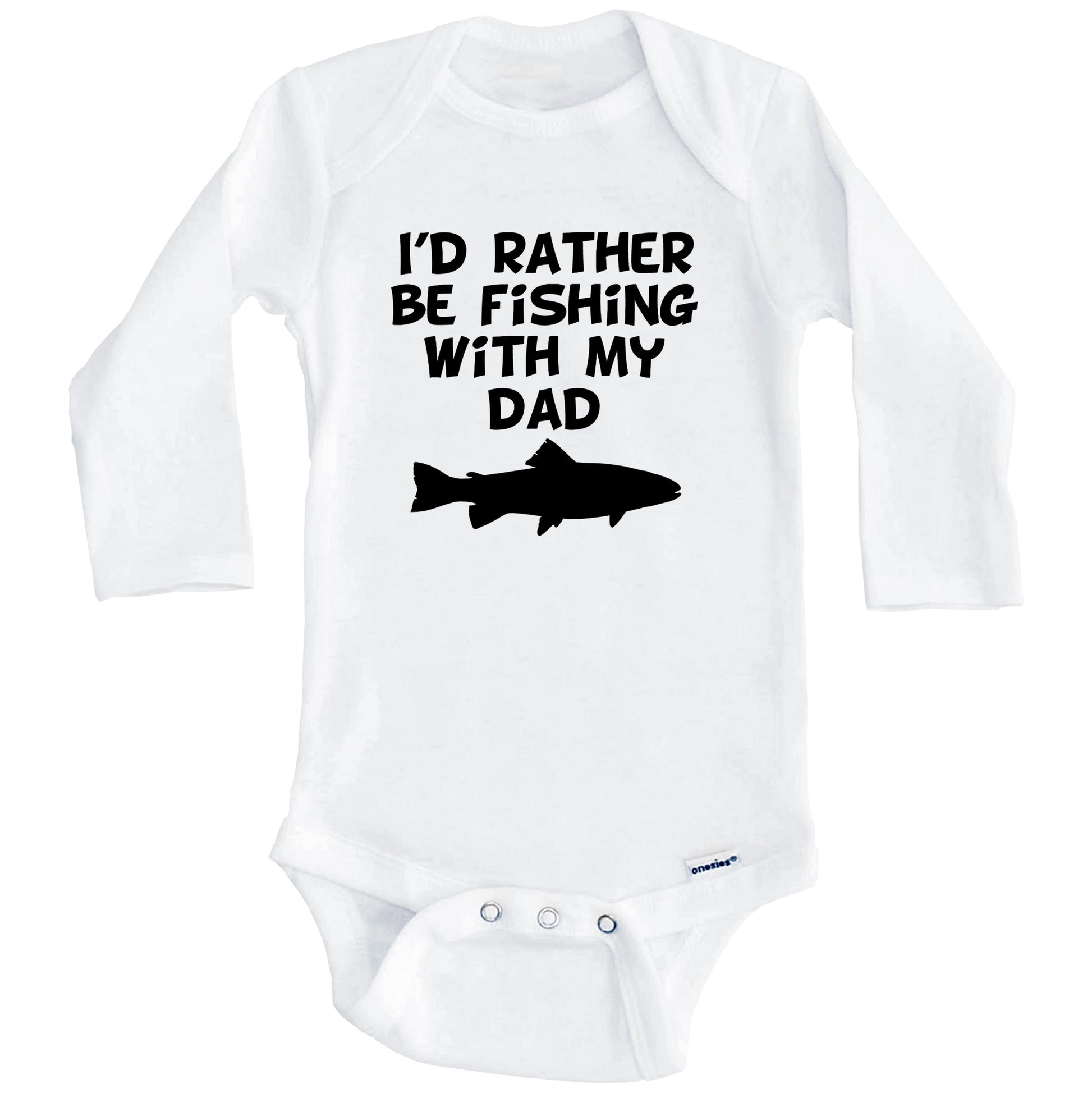 I'd Rather Be Fishing with My Dad Baby Onesie (Long Sleeves) 12 Months / White