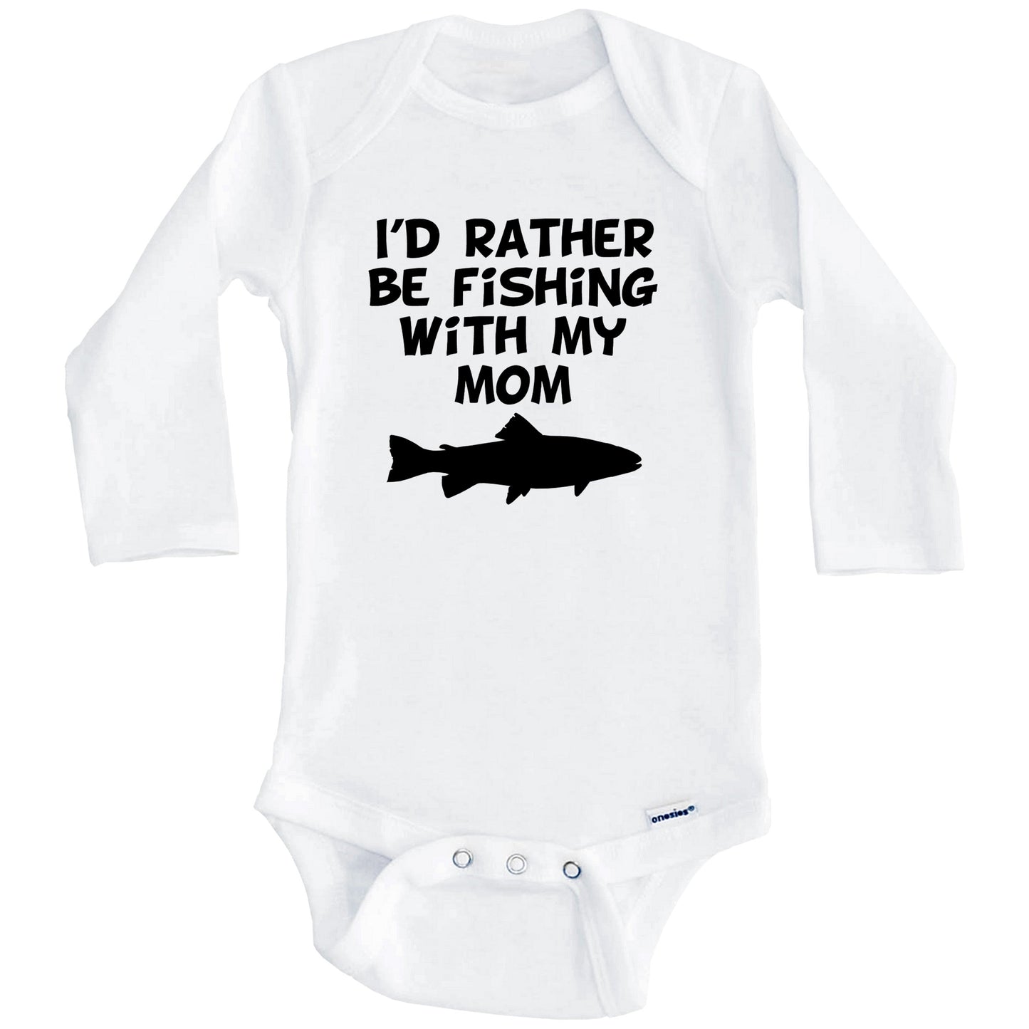 I'd Rather Be Fishing With My Mom Baby Onesie (Long Sleeves)
