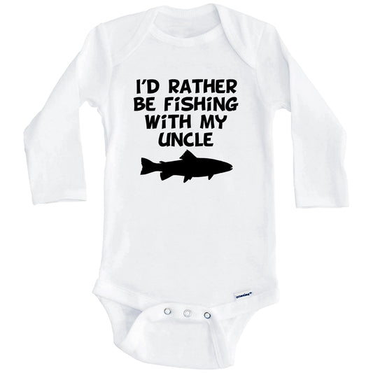 I'd Rather Be Fishing With My Uncle Baby Onesie (Long Sleeves)