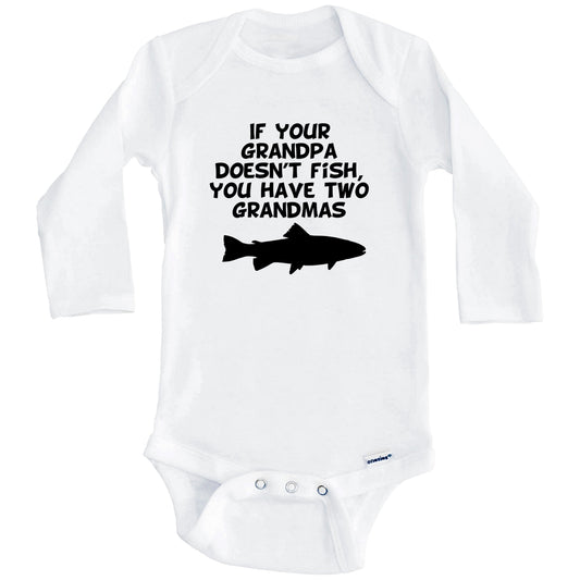 If Your Grandpa Doesn't Fish You Have Two Grandmas Funny Fishing Baby Onesie (Long Sleeves)
