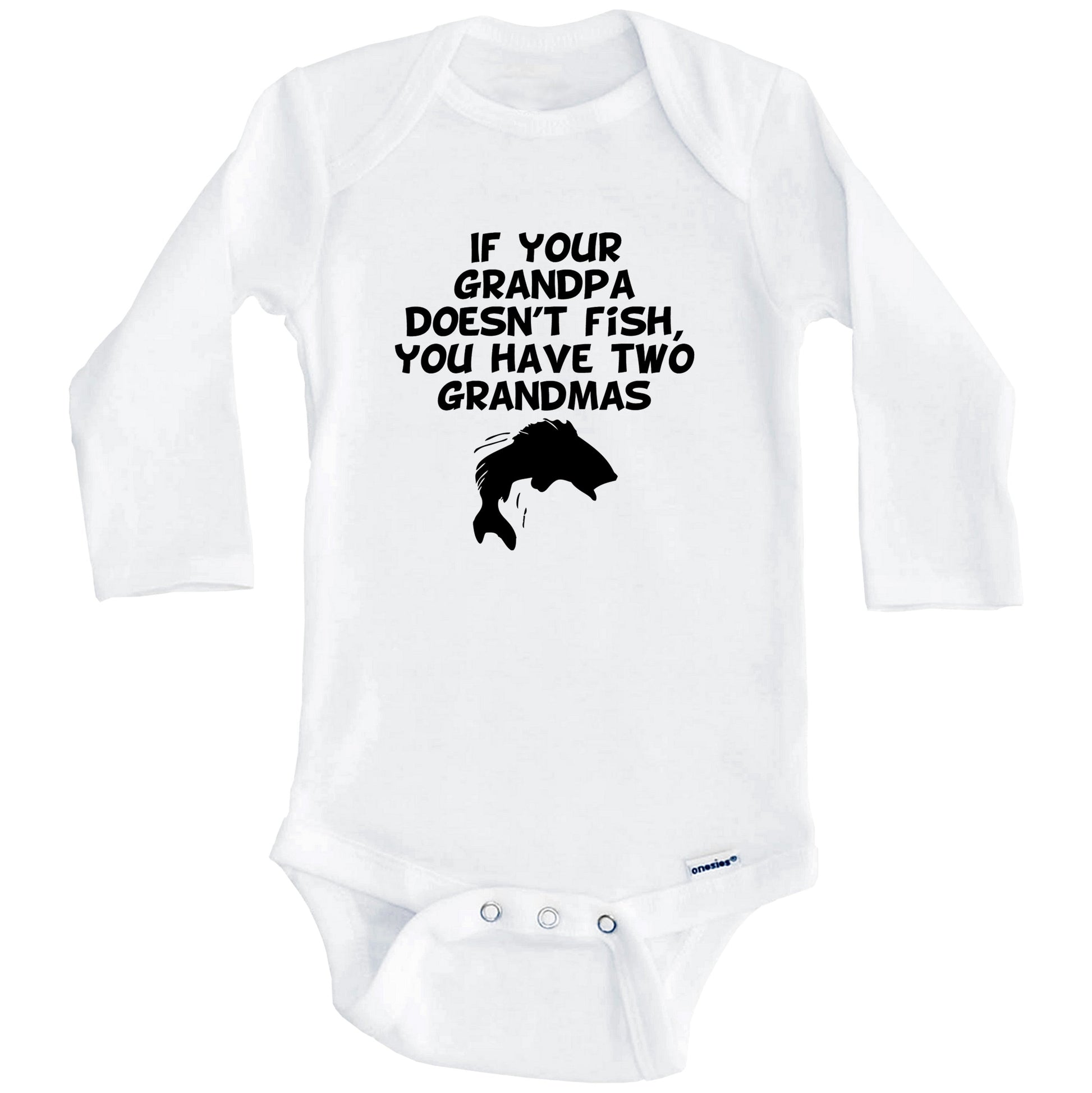 If Your Grandpa Doesn't Fish You Have Two Grandmas Funny Fishing Baby Onesie (Long Sleeves)