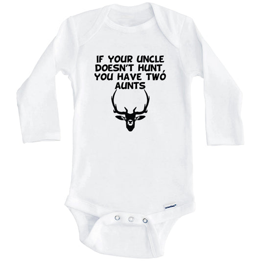 If Your Uncle Doesn't Hunt You Have Two Aunts Funny Hunting Baby Onesie (Long Sleeves)