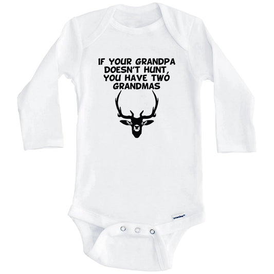 If Your Grandpa Doesn't Hunt You Have Two Grandmas Funny Hunting Baby Onesie (Long Sleeves)