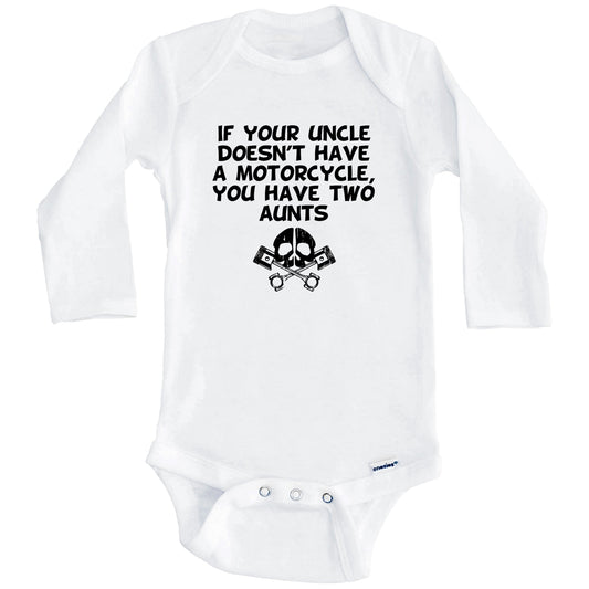 If Your Uncle Doesn't Have A Motorcycle You Have Two Aunts Funny Baby Onesie (Long Sleeves)