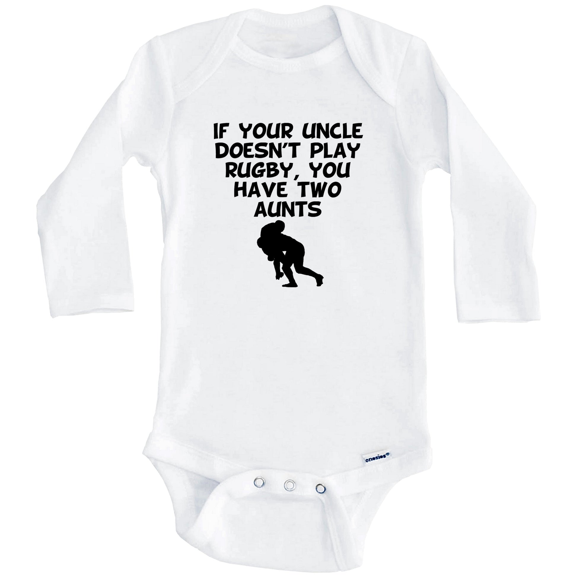 If Your Uncle Doesn't Play Rugby You Have Two Aunts Funny Baby Onesie (Long Sleeves)