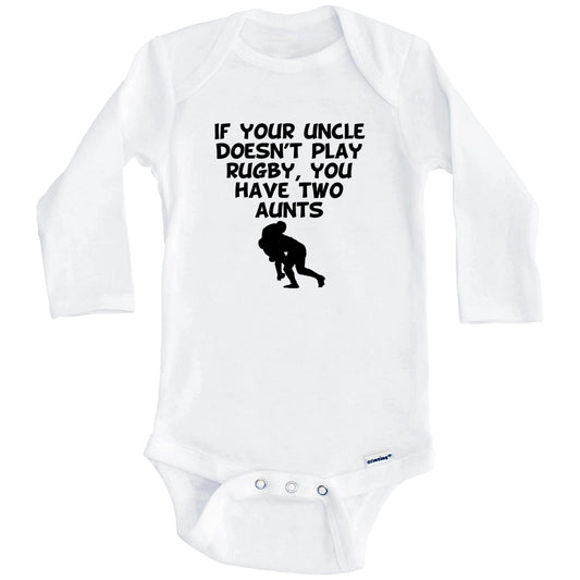If Your Uncle Doesn't Play Rugby You Have Two Aunts Funny Baby Onesie (Long Sleeves)