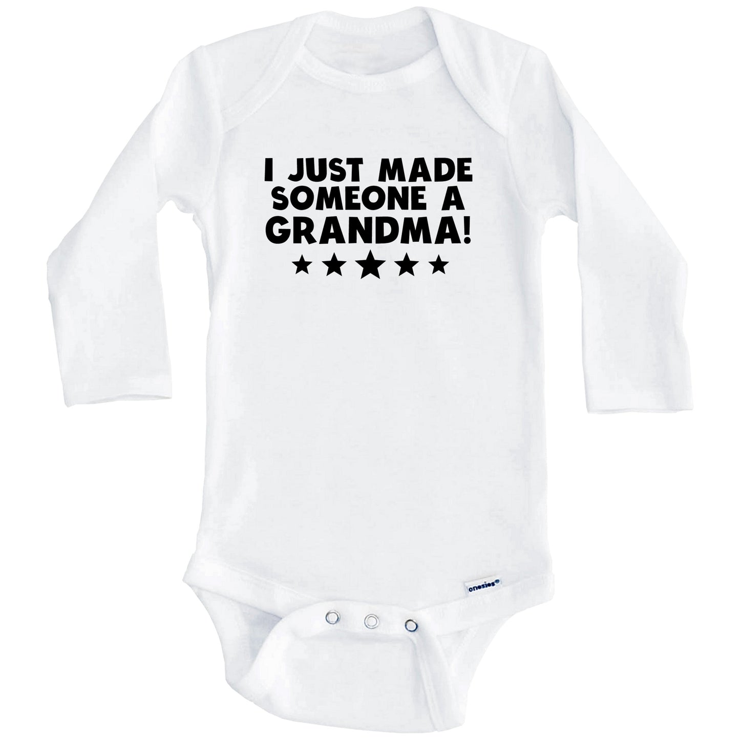 I Just Made Someone A Grandma First Grandchild Baby Onesie (Long Sleeves)