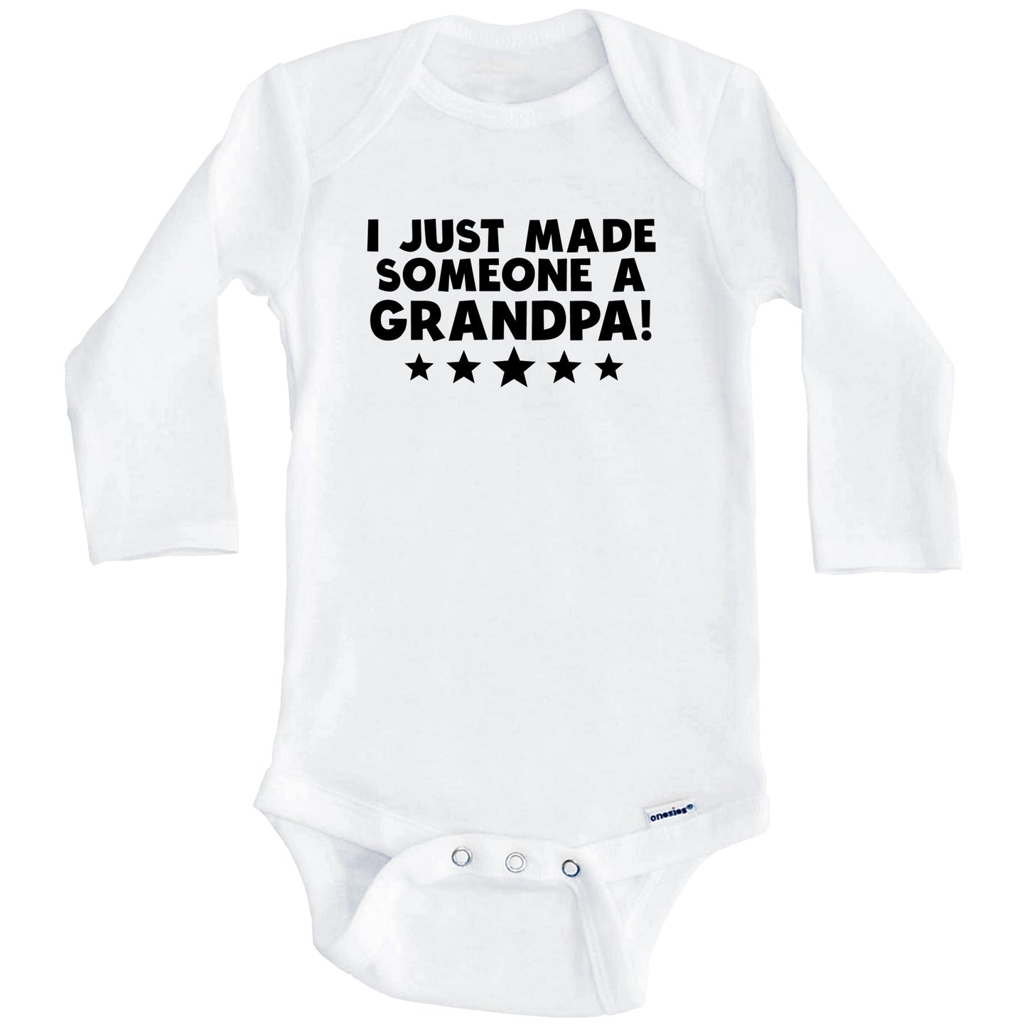 I Just Made Someone A Grandpa First Grandchild Baby Onesie (Long Sleeves)
