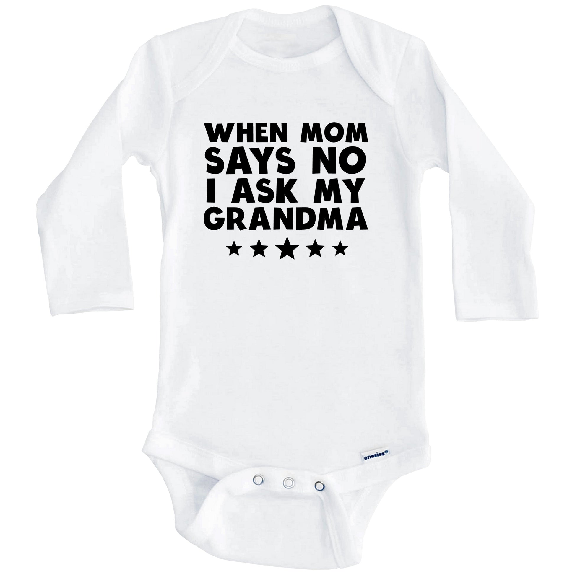 When Mom Says No I Ask My Grandma Funny Baby Onesie (Long Sleeves)