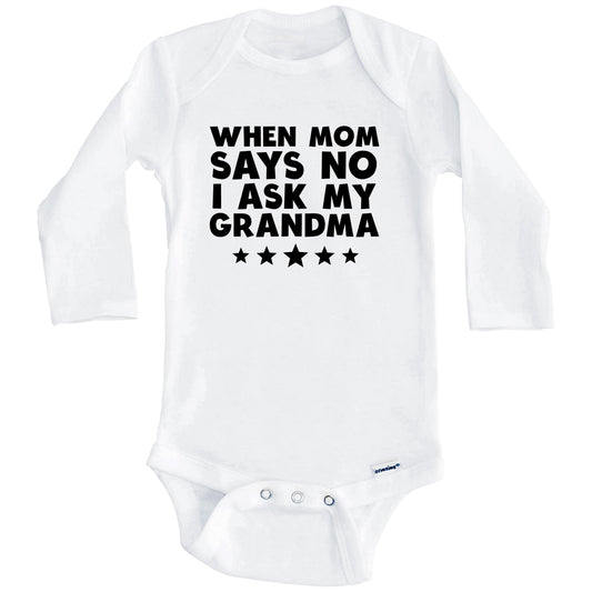 When Mom Says No I Ask My Grandma Funny Baby Onesie (Long Sleeves)