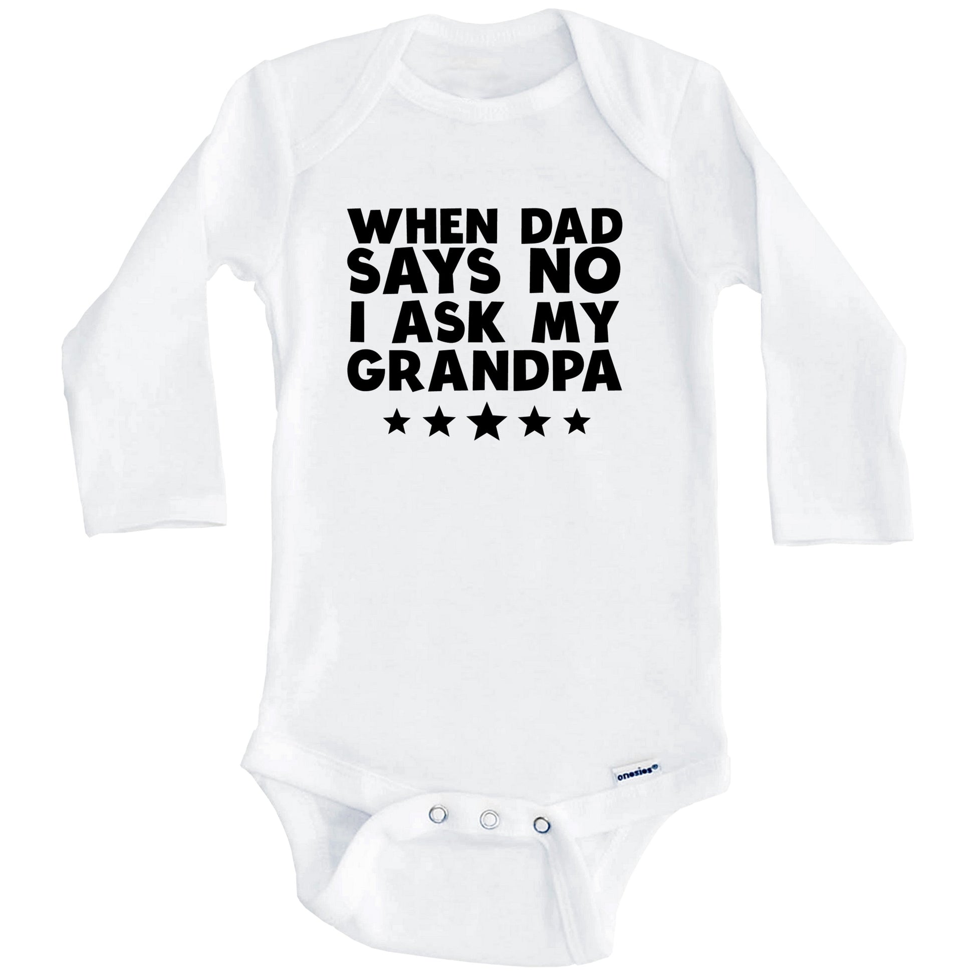 When Dad Says No I Ask My Grandpa Funny Baby Onesie (Long Sleeves)