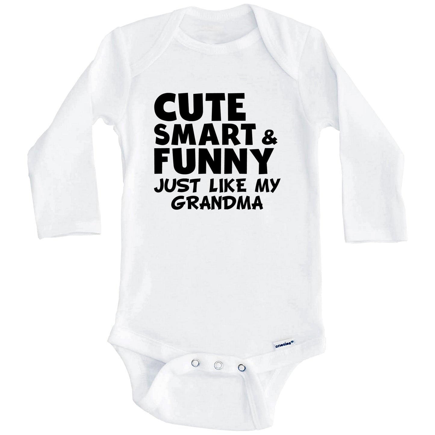Cute Smart And Funny Like My Grandma Funny Baby Onesie (Long Sleeves)