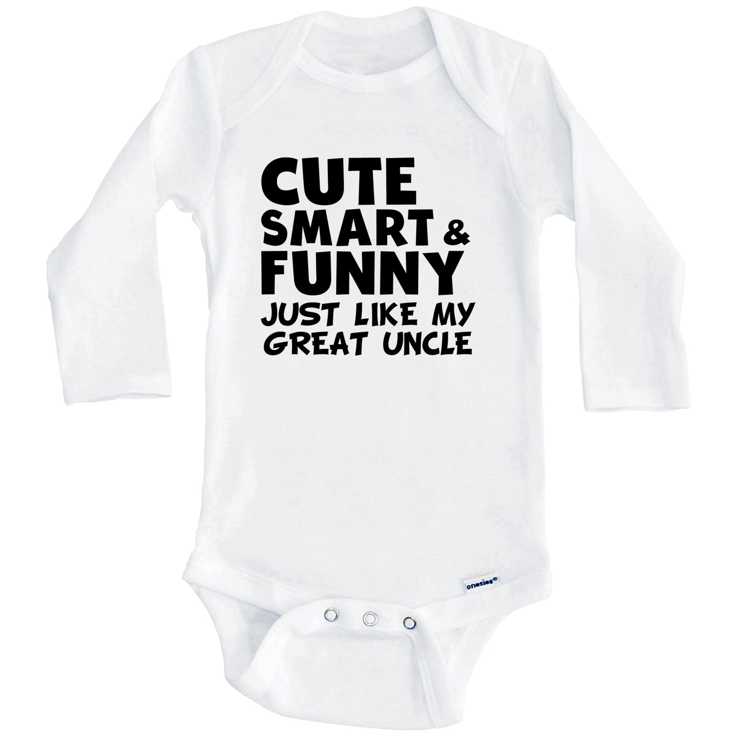 Cute Smart And Funny Like My Great Uncle Funny Baby Onesie (Long Sleeves)