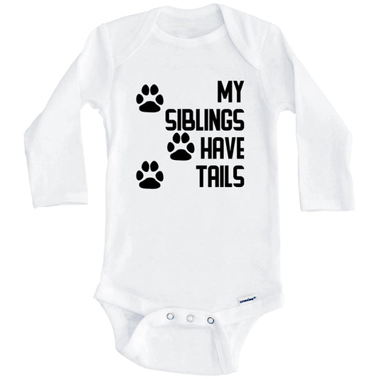 My Siblings Have Tails Cute Dog Baby Onesie (Long Sleeves)