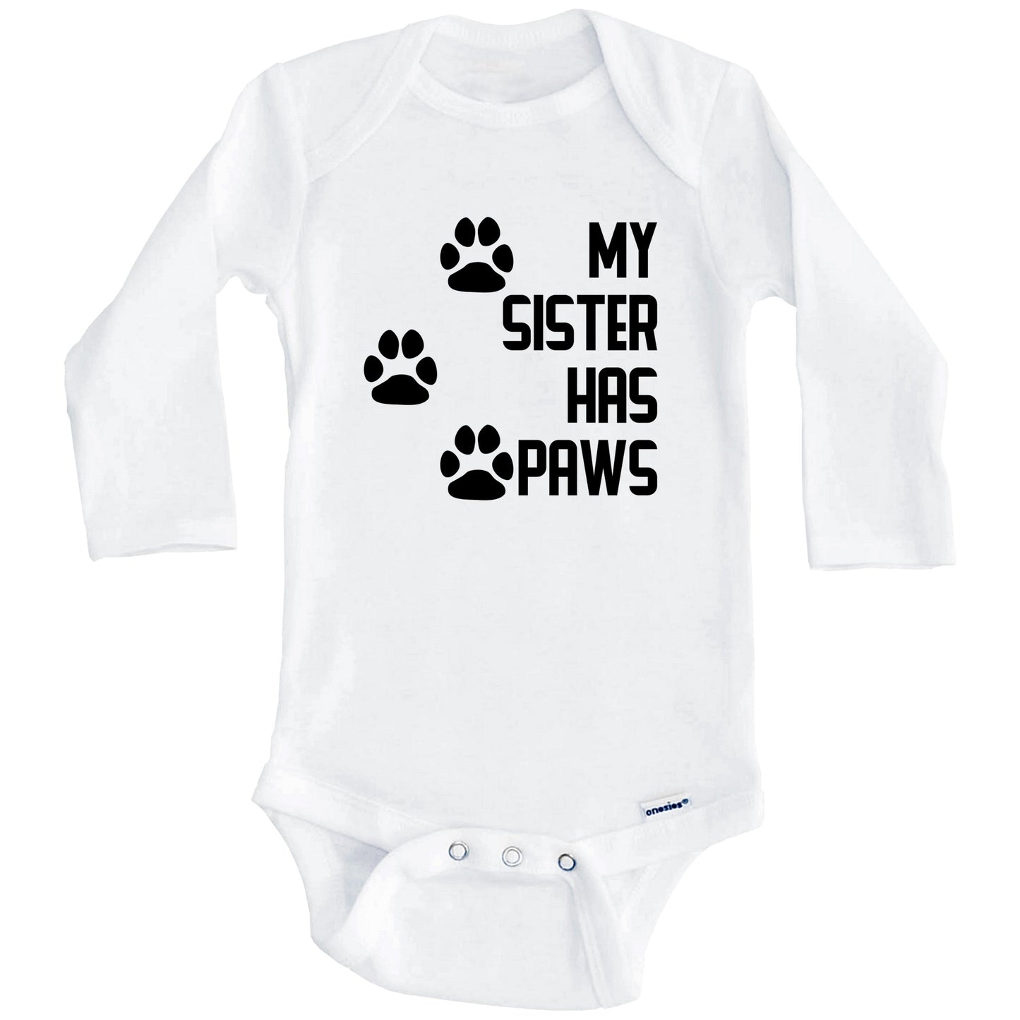 My Sister Has Paws Cute Dog Baby Onesie (Long Sleeves)