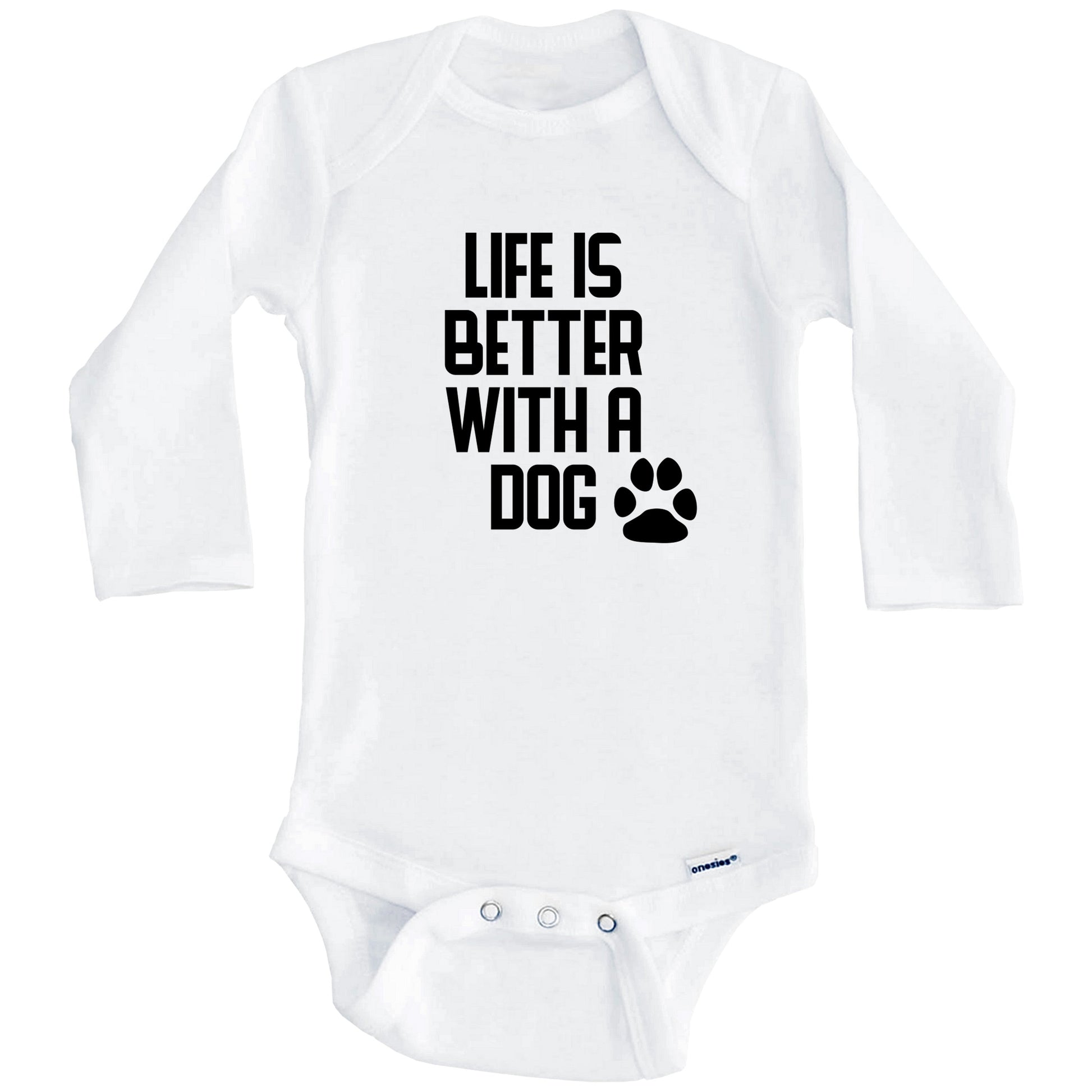 Life Is Better With A Dog Baby Onesie (Long Sleeves)