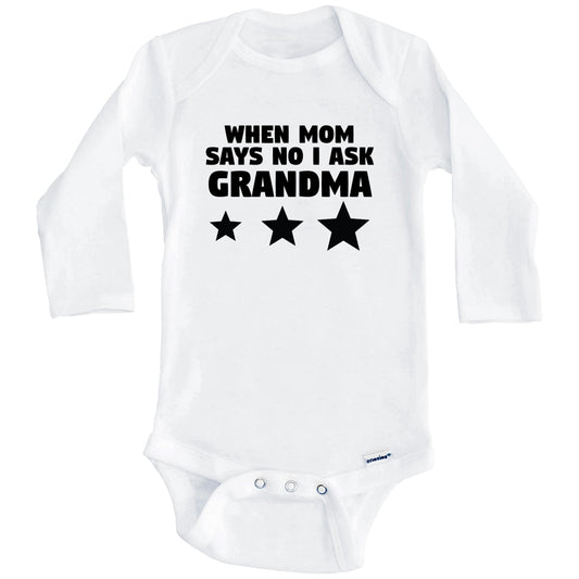 When Mom Says No I Ask Grandma Funny Grandchild Baby Onesie (Long Sleeves)