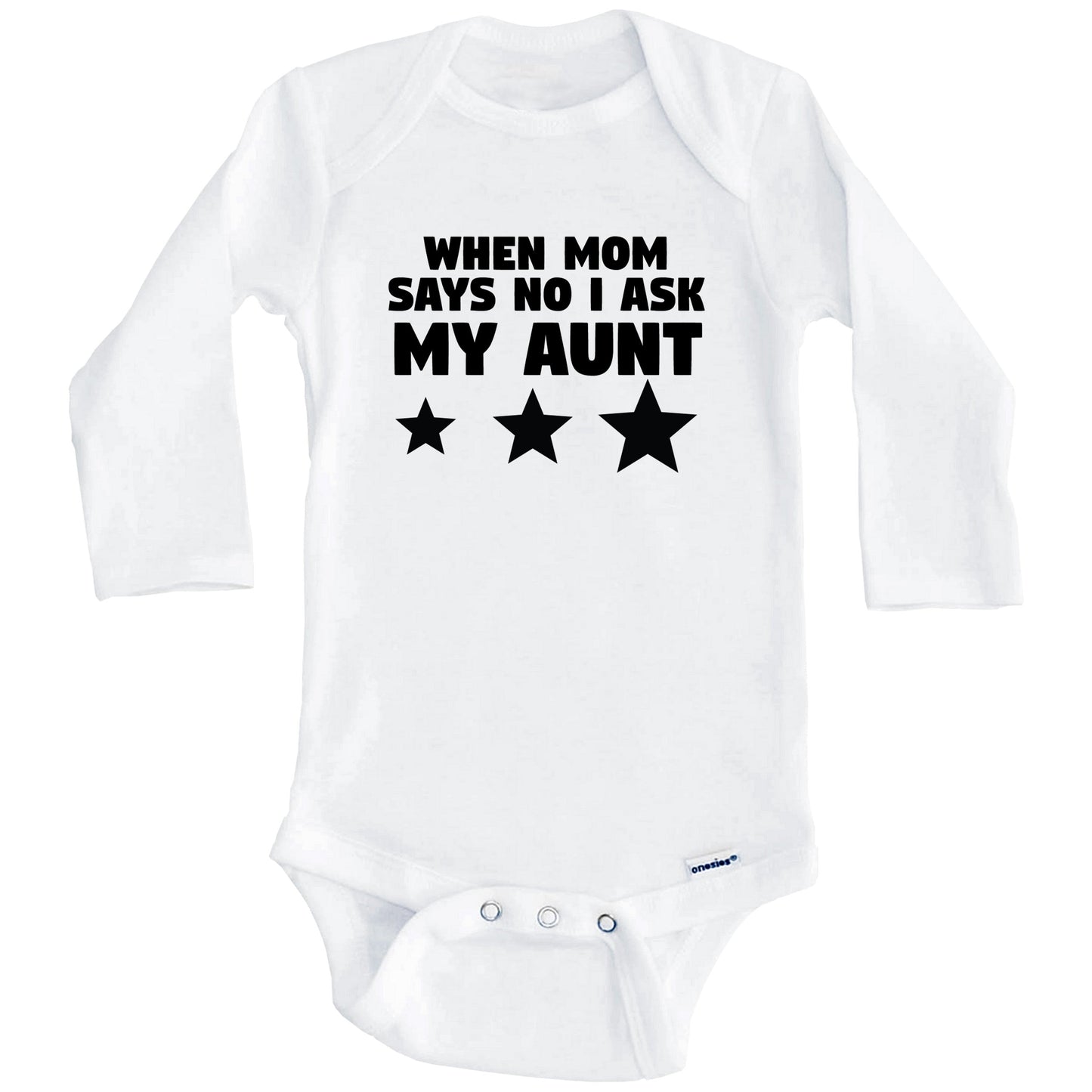 When Mom Says No I Ask My Aunt Funny Niece Nephew Baby Onesie (Long Sleeves)