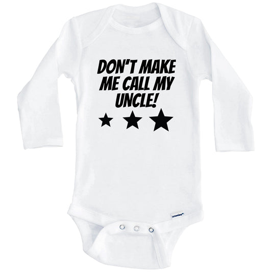 Don’t Make Me Call My Uncle Funny Niece Nephew Baby Onesie (Long Sleeves)