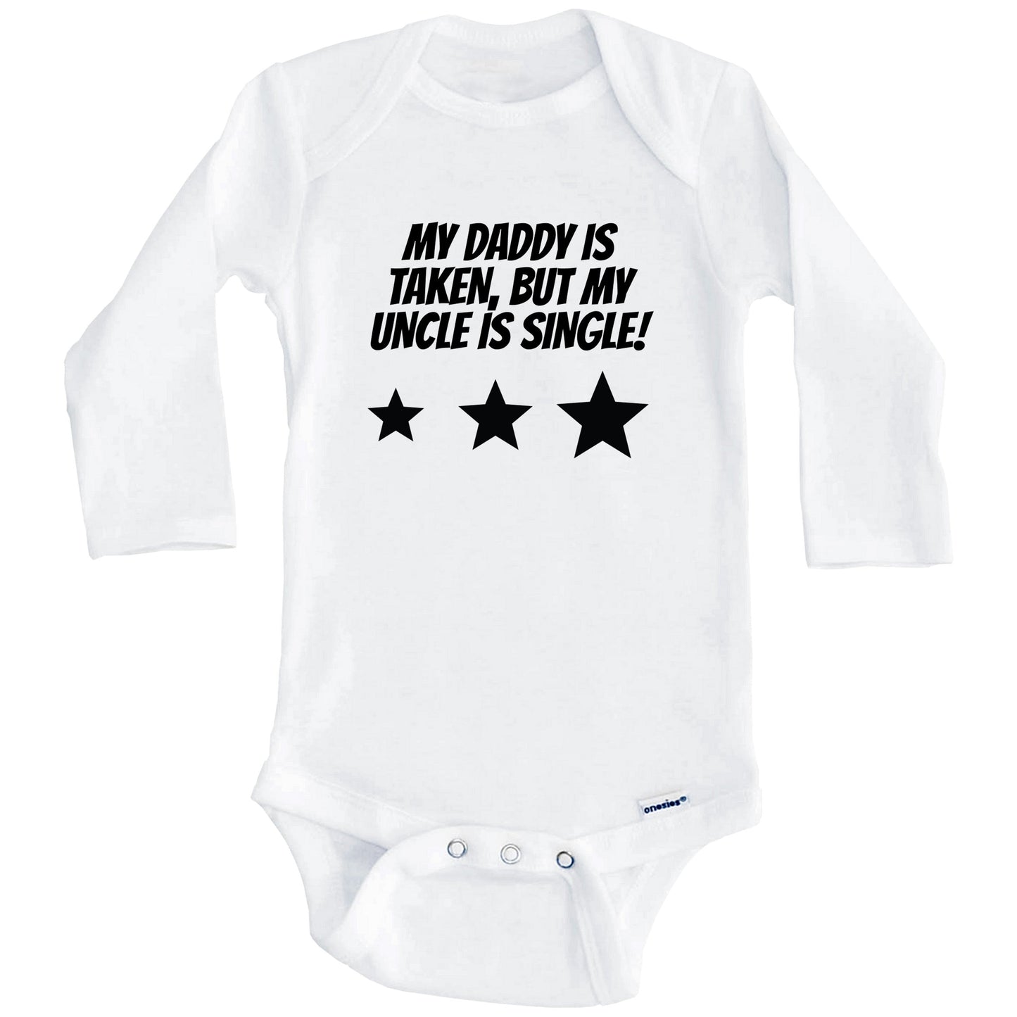My Daddy Is Taken But My Uncle Is Single Funny Niece Nephew Baby Onesie (Long Sleeves)