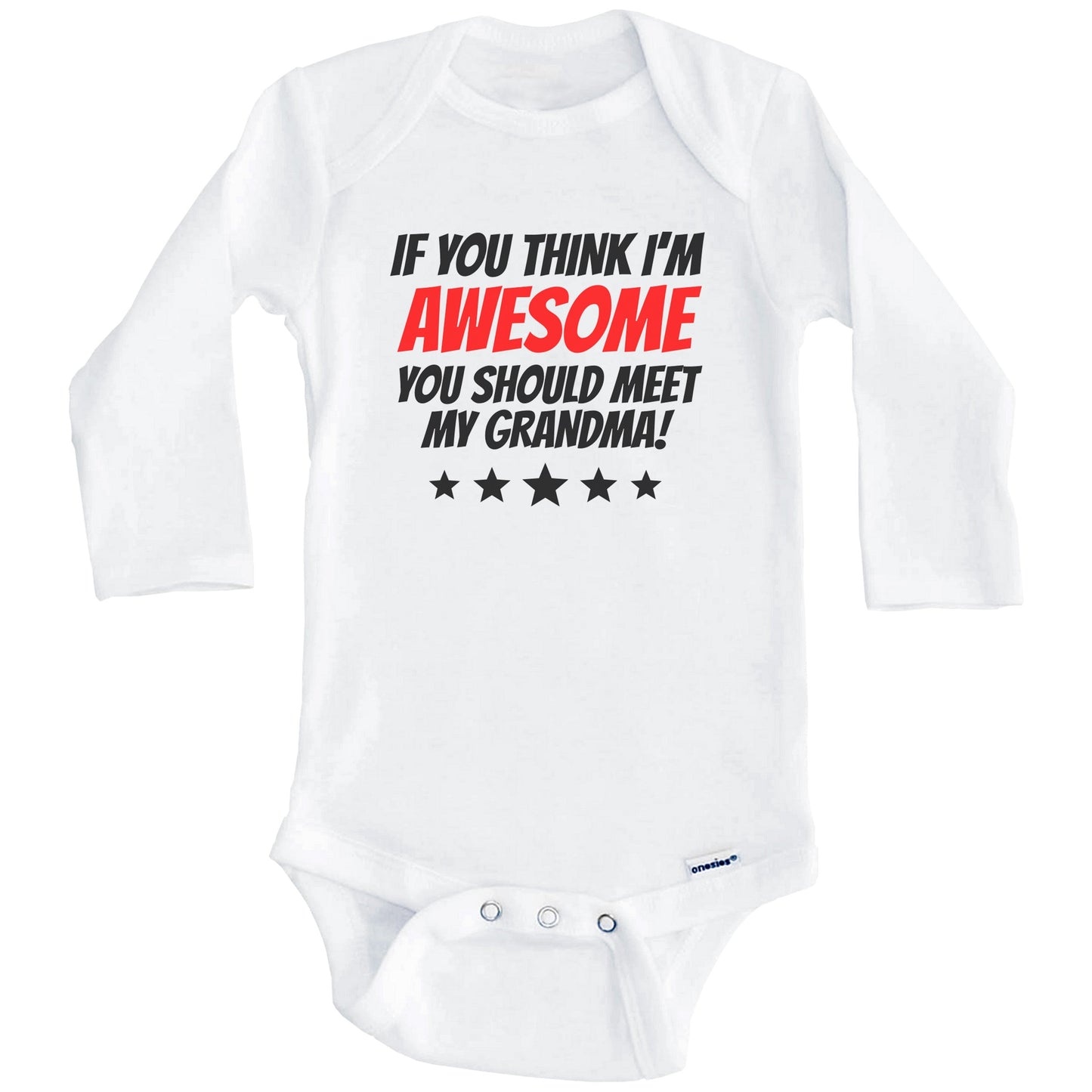 If You Think I'm Awesome You Should Meet My Grandma Funny Grandchild Baby Onesie (Long Sleeves)