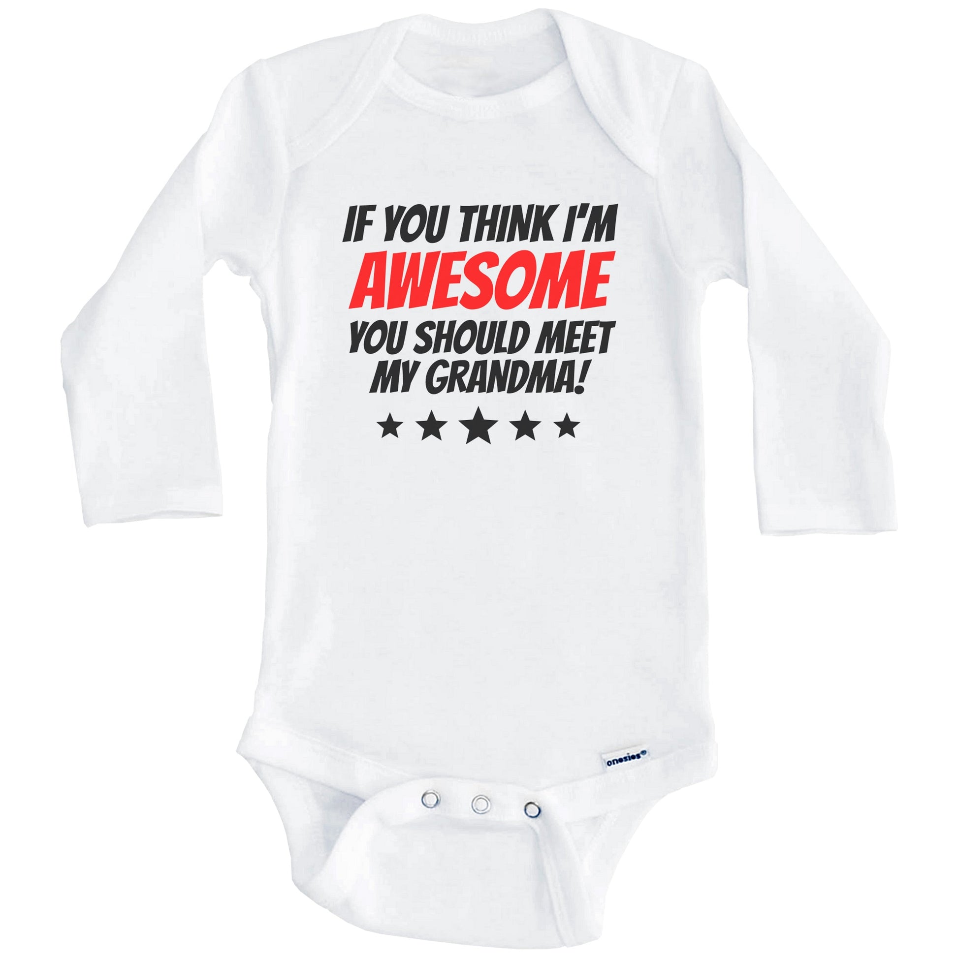 If You Think I'm Awesome You Should Meet My Grandma Funny Grandchild Baby Onesie (Long Sleeves)