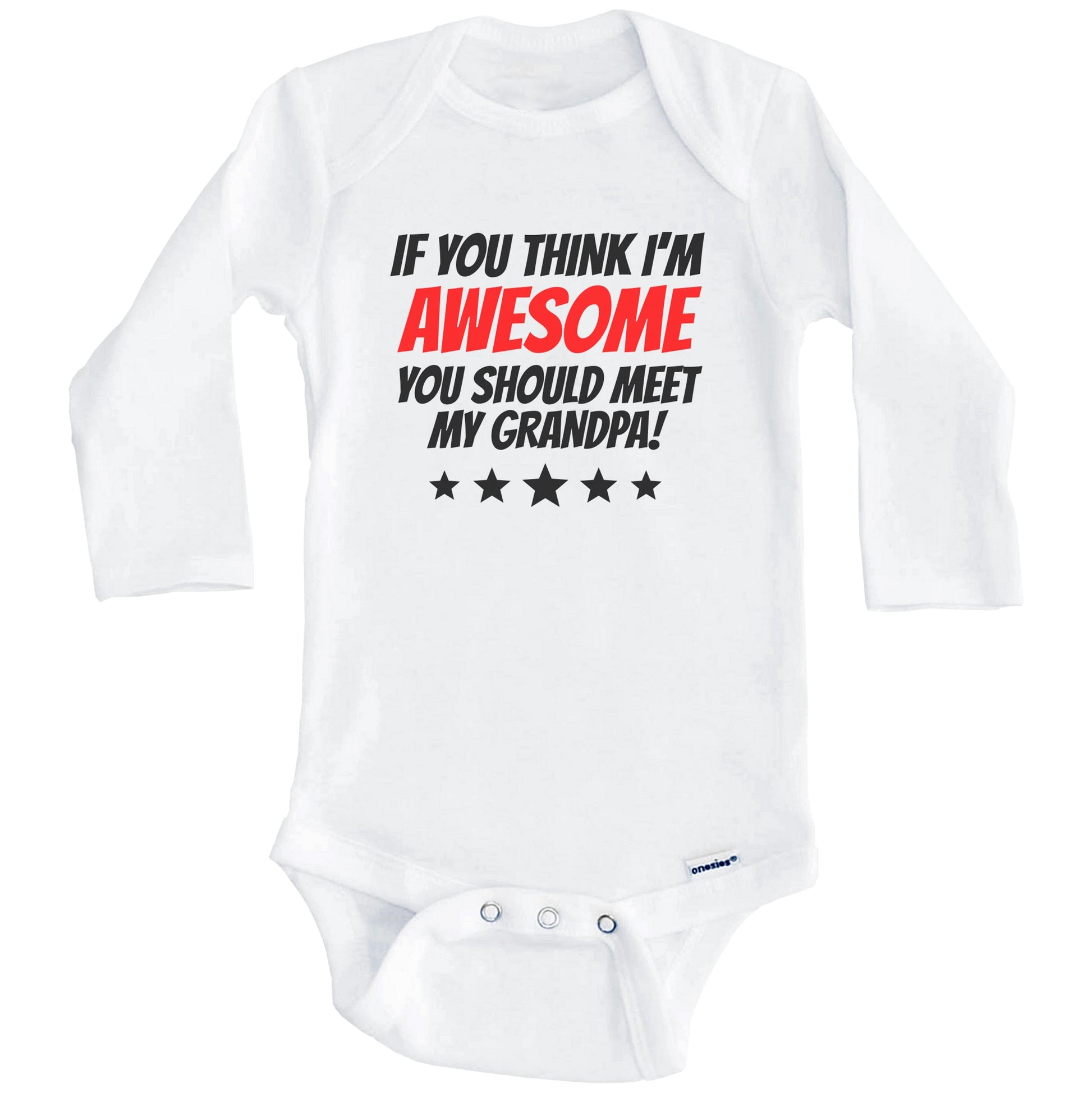 If You Think I'm Awesome You Should Meet My Grandpa Funny Grandchild Baby Onesie (Long Sleeves)