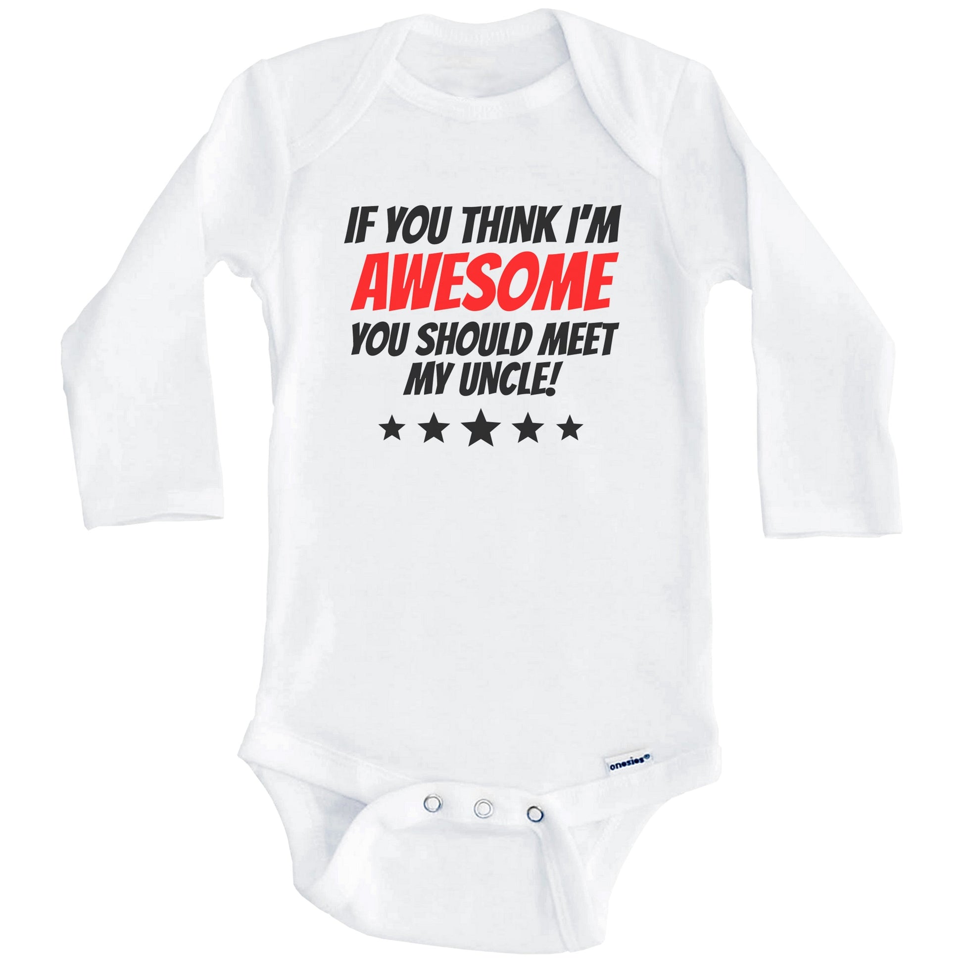 If You Think I'm Awesome You Should Meet My Uncle Funny Niece Nephew Baby Onesie (Long Sleeves)