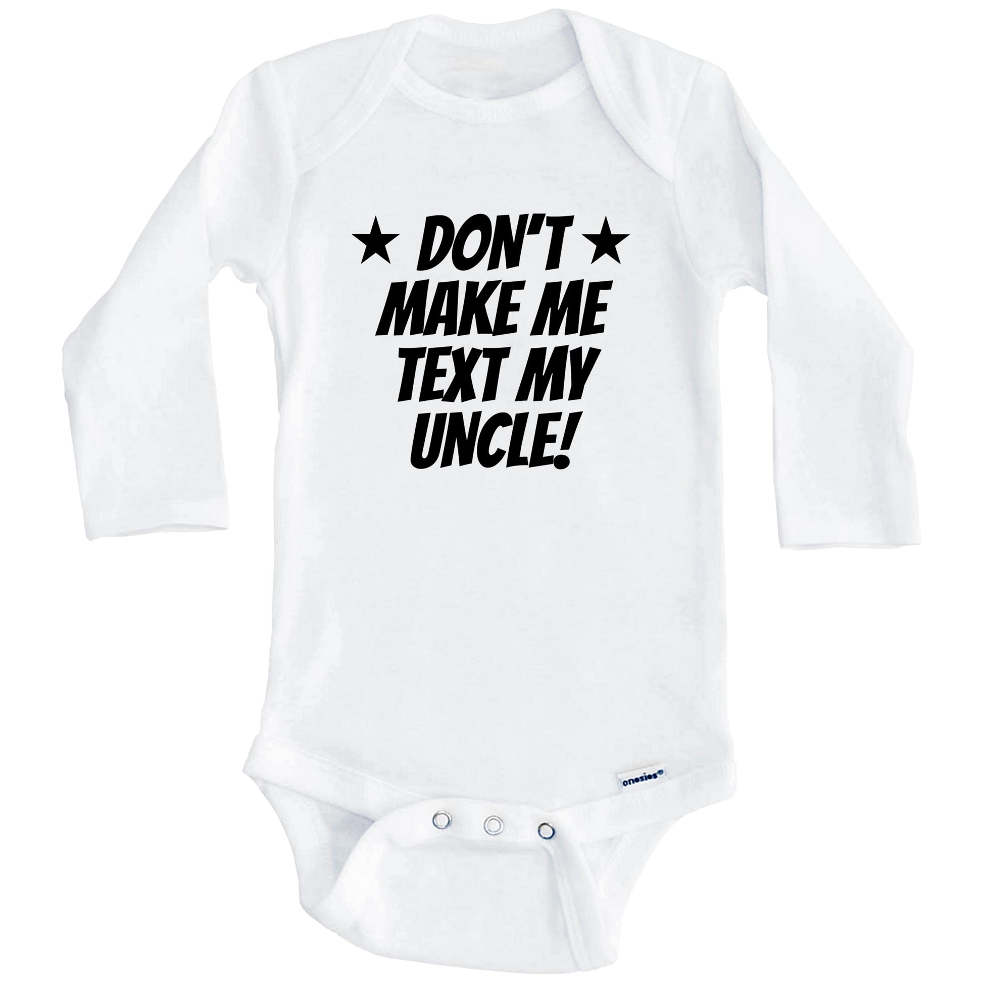 Don’t Make Me Text My Uncle Funny Niece Nephew Baby Onesie (Long Sleeves)