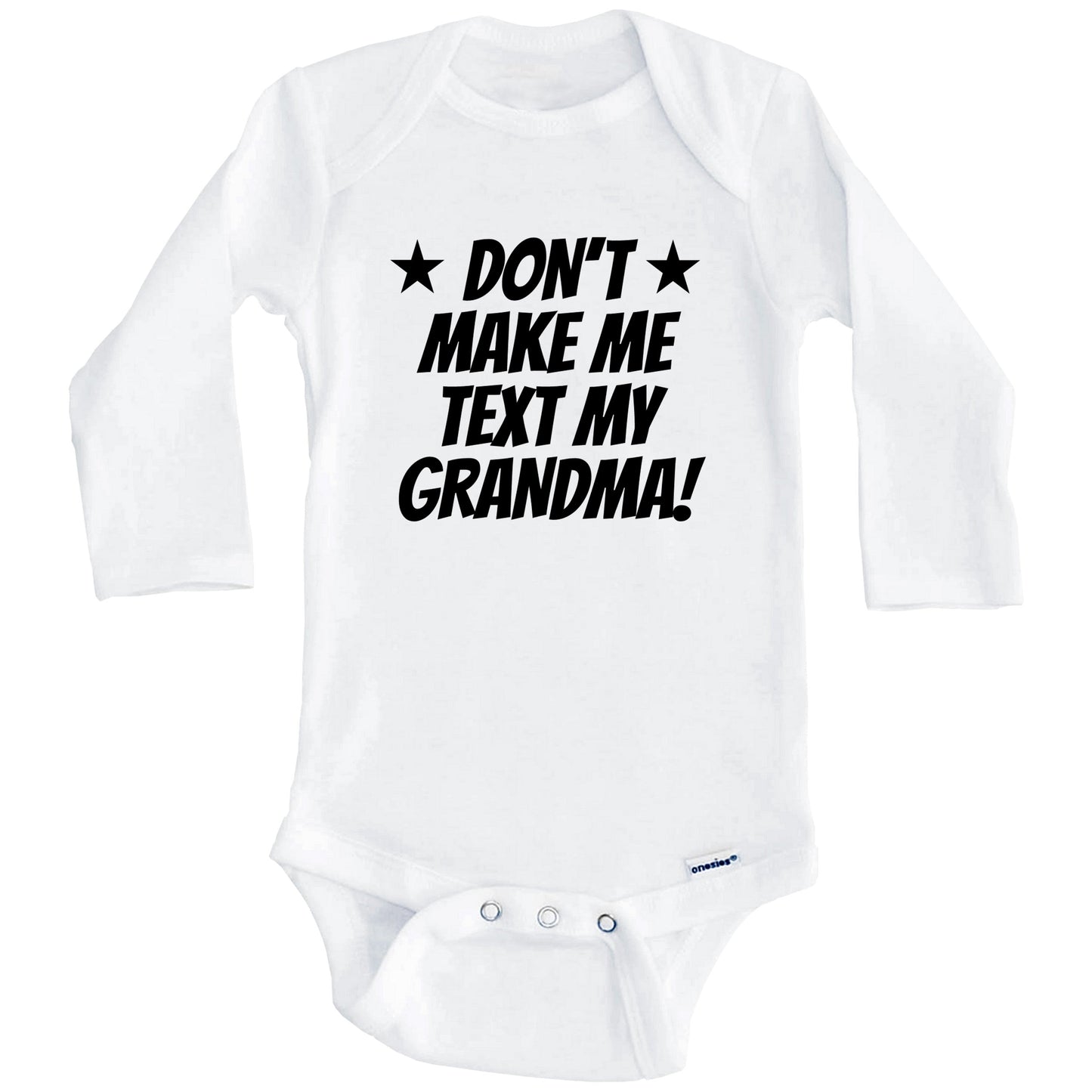 Don’t Make Me Text My Grandma Funny Grandchild Baby Onesie (Long Sleeves)