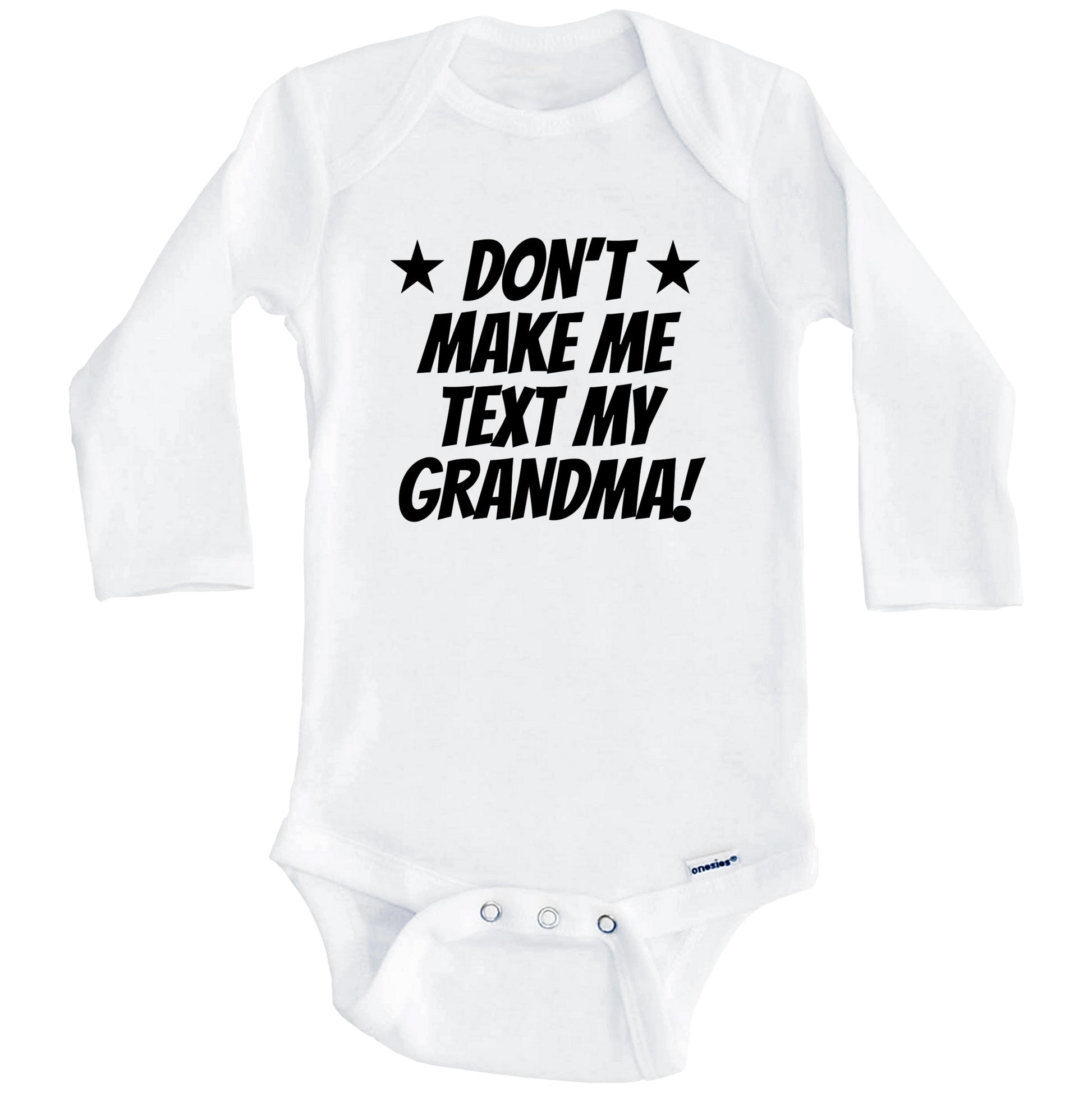 Don’t Make Me Text My Grandma Funny Grandchild Baby Onesie (Long Sleeves)