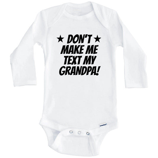 Don’t Make Me Text My Grandpa Funny Grandchild Baby Onesie (Long Sleeves)