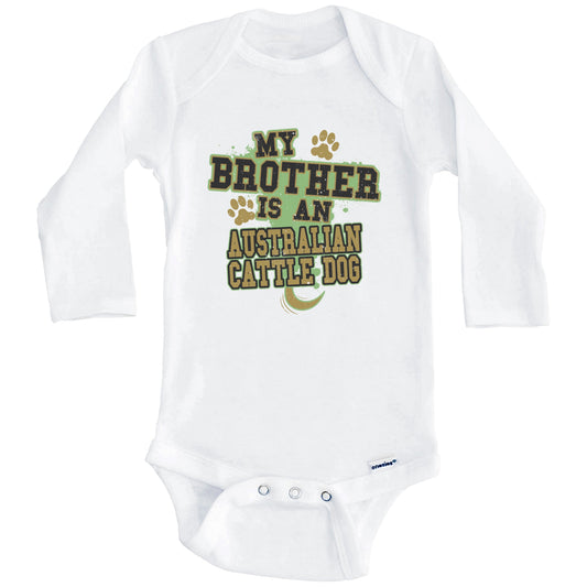 My Brother Is An Australian Cattle Dog Funny Dog Baby Onesie (Long Sleeves)