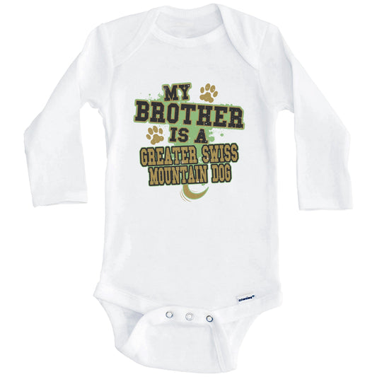 My Brother Is A Greater Swiss Mountain Dog Funny Dog Baby Onesie (Long Sleeves)