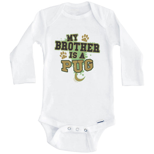 My Brother Is A Pug Funny Dog Baby Onesie (Long Sleeves)