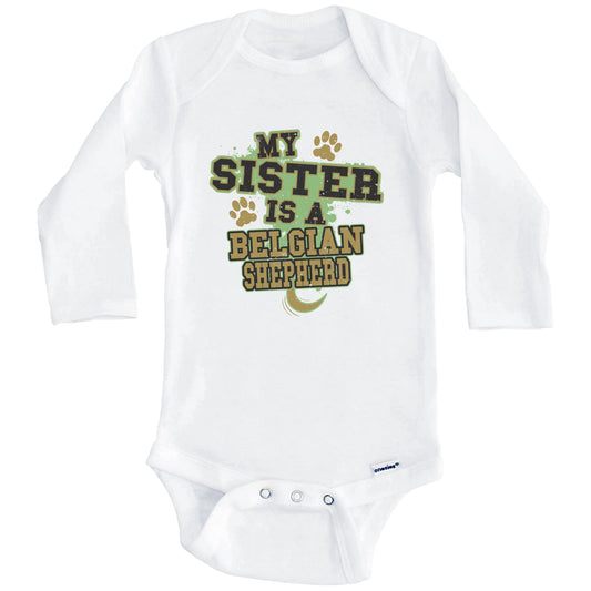 My Sister Is A Belgian Shepherd Funny Dog Baby Onesie (Long Sleeves)