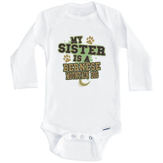 My Sister Is A Bernese Mountain Dog Funny Dog Baby Onesie (Long Sleeves)