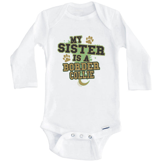 My Sister Is A Border Collie Funny Dog Baby Onesie (Long Sleeves)