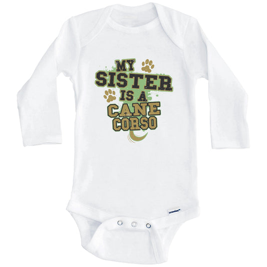My Sister Is A Cane Corso Funny Dog Baby Onesie (Long Sleeves)